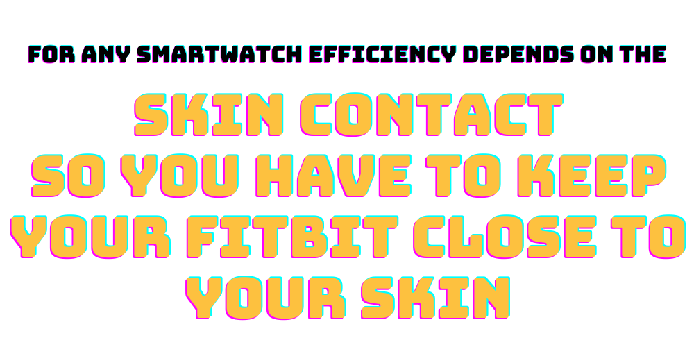 Fitbit Requires Skin Contact